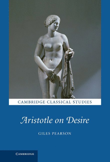 Giles Pearson, Giles (University of Bristol) Pearson - Aristotle on Desire, Inbunden