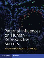 Douglas T. Carrell - Paternal Influences on Human Reproductive Success, Inbunden