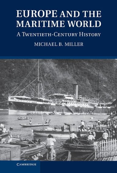 Michael B. Miller - Europe and the Maritime World, Inbunden