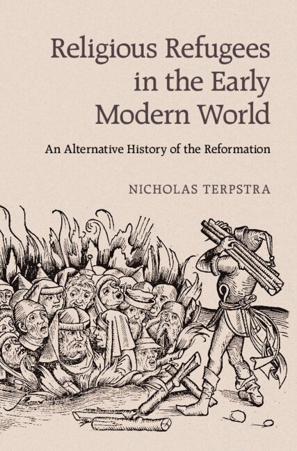 Nicholas Terpstra, Nicholas (University of Toronto) Terpstra - Religious Refugees in the Early Modern World, Inbunden