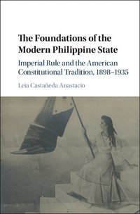 bokomslag The Foundations of the Modern Philippine State