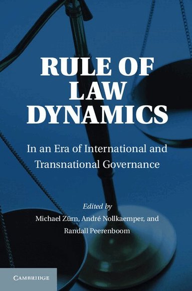 Michael Zurn, Andre Nollkaemper, Randy Peerenboom - Rule of Law Dynamics, Inbunden
