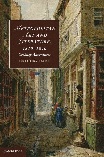 Gregory Dart - Metropolitan Art and Literature, 1810-1840, Inbunden