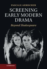 bokomslag Screening Early Modern Drama