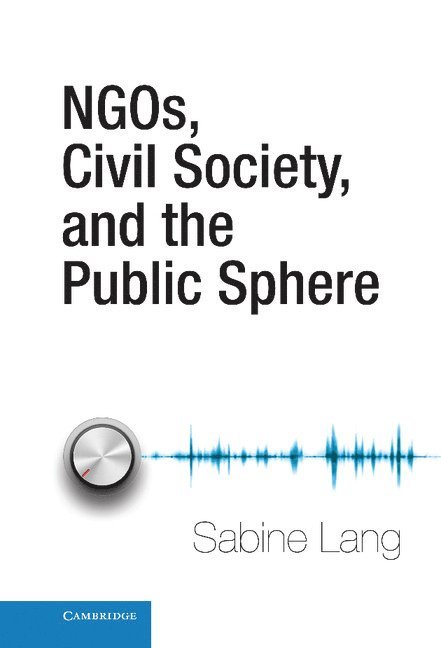 NGOs, Civil Society, and the Public Sphere 1