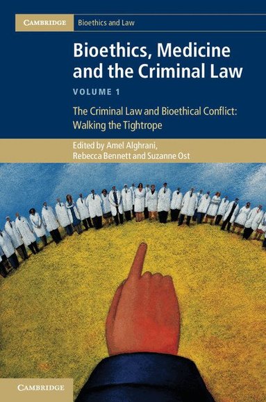 Amel Alghrani, Rebecca Bennett, Suzanne Ost - Bioethics, Medicine and the Criminal Law, Inbunden