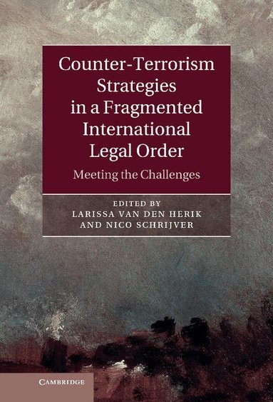 Larissa van den Herik, Nico Schrijver - Counter-Terrorism Strategies in a Fragmented International Legal Order, Inbunden