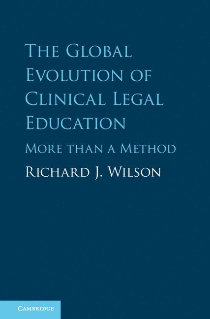 The Global Evolution of Clinical Legal Education 1