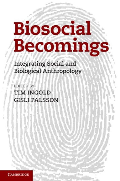 Tim Ingold, Gisli Palsson - Biosocial Becomings, Inbunden
