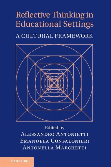 Alessandro Antonietti, Emanuela Confalonieri, Antonella Marchetti - Reflective Thinking in Educational Settings, Inbunden