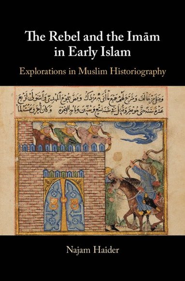 bokomslag The Rebel and the Imm in Early Islam