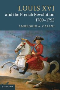 bokomslag Louis XVI and the French Revolution, 1789-1792