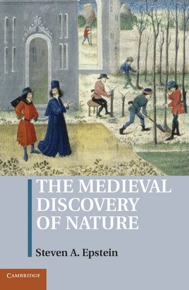 Steven A. Epstein - The Medieval Discovery of Nature, Inbunden