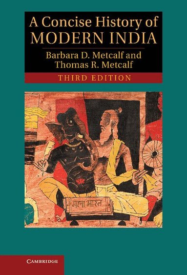 Barbara D. Metcalf, Thomas R. Metcalf - A Concise History of Modern India, Inbunden