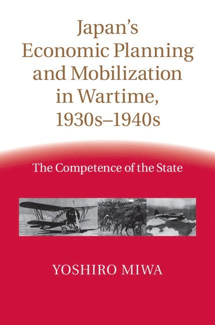 Japan's Economic Planning and Mobilization in Wartime, 1930s-1940s 1