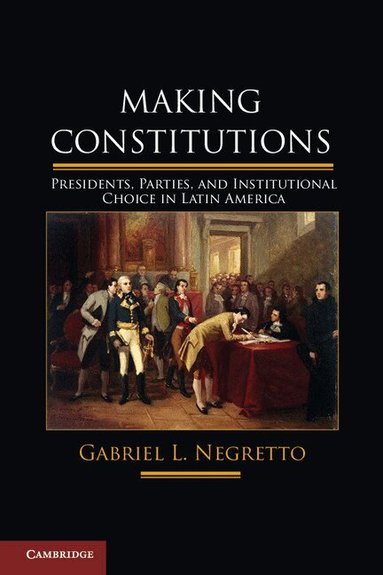 Gabriel L. Negretto - Making Constitutions, Inbunden
