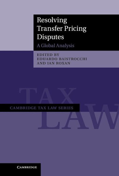 Eduardo Baistrocchi, Ian Roxan - Resolving Transfer Pricing Disputes, Inbunden