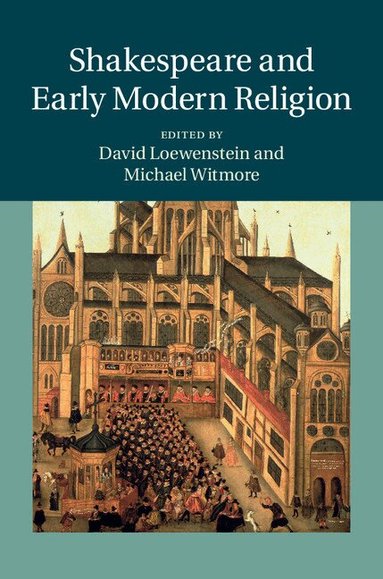 David Loewenstein, Michael Witmore - Shakespeare and Early Modern Religion, Inbunden