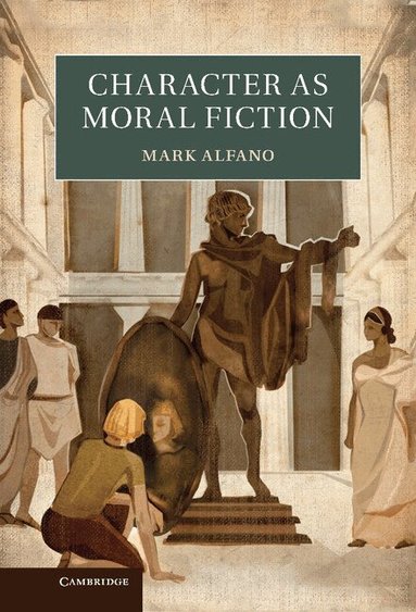 Mark Alfano - Character as Moral Fiction, Inbunden