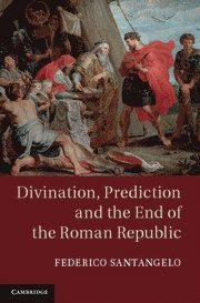 bokomslag Divination, Prediction and the End of the Roman Republic