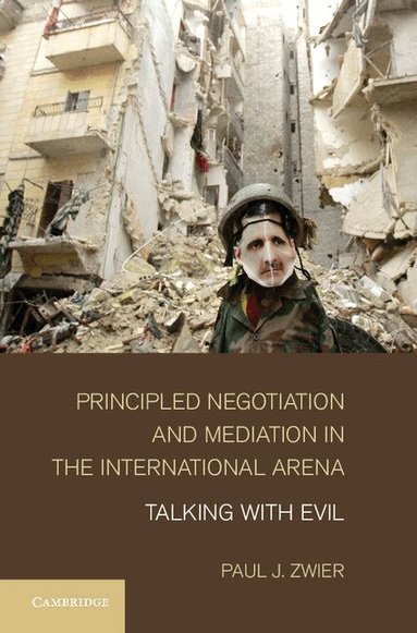 Paul J. Zwier - Principled Negotiation and Mediation in the International Arena, Inbunden