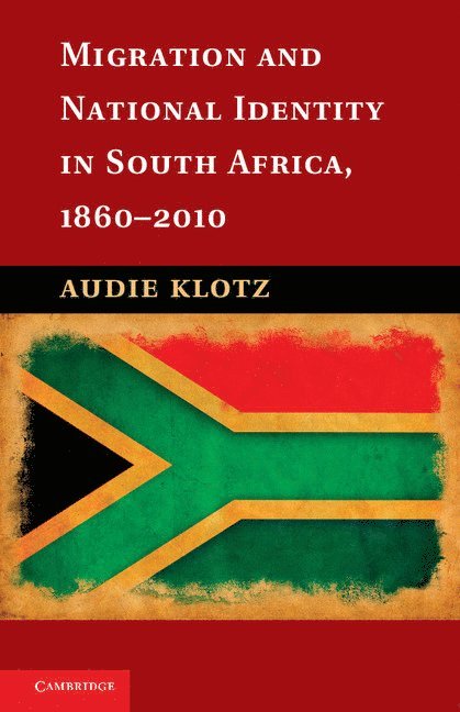 Migration and National Identity in South Africa, 1860-2010 1