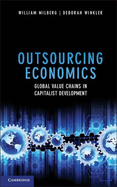 William Milberg, Deborah Winkler - Outsourcing Economics, Inbunden