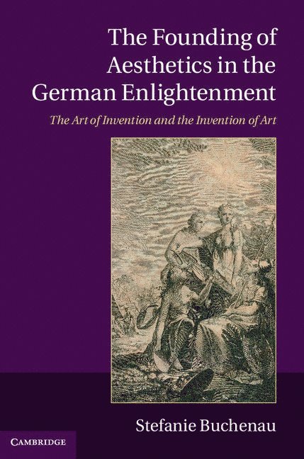 The Founding of Aesthetics in the German Enlightenment 1