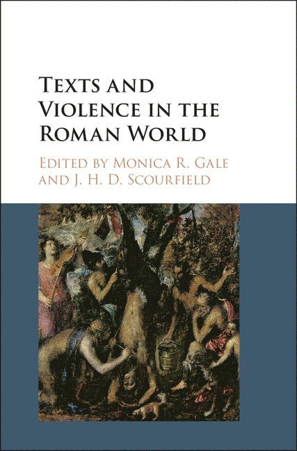 Monica R. Gale, J. H. D. Scourfield, Monica R. (Trinity College Dublin) Gale, Ireland) Scourfield, J. H. D. (Maynooth University - Texts and Violence in the Roman World, Inbunden