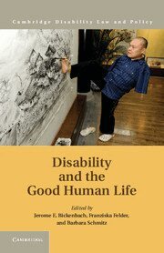 Jerome E. Bickenbach, Franziska Felder, Barbara Schmitz - Disability and the Good Human Life, Inbunden