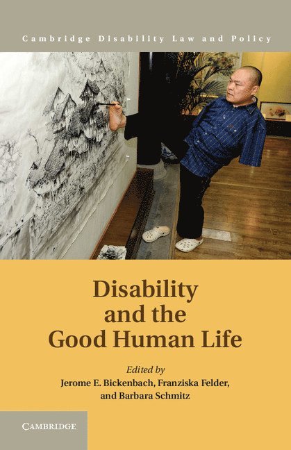 Jerome E. Bickenbach, Franziska Felder, Barbara Schmitz - Disability and the Good Human Life, Inbunden