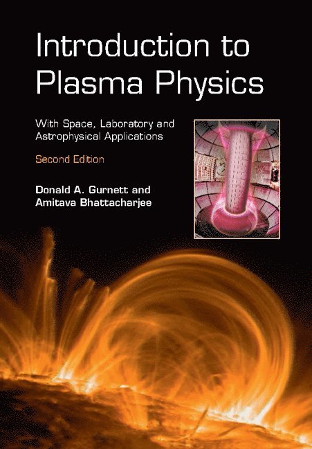 Donald A. Gurnett, Amitava Bhattacharjee, Donald A. (University of Iowa) Gurnett, New Jersey) Bhattacharjee, Amitava (Princeton University - Introduction to Plasma Physics, Inbunden