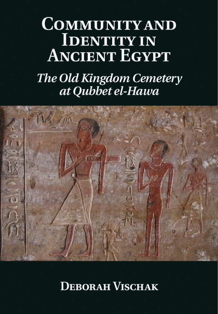 Deborah Vischak, City University of New York) Vischak, Deborah (Queens College - Community and Identity in Ancient Egypt, Inbunden
