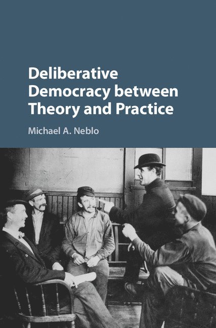 Deliberative Democracy between Theory and Practice 1