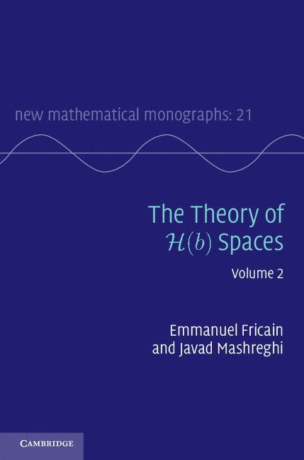 Emmanuel (Universite Lyon I) Fricain, Quebec) Mashreghi, Javad (Universite Laval, Emmanuel Fricain, Javad Mashreghi - The Theory of H(b) Spaces: Volume 2, Inbunden