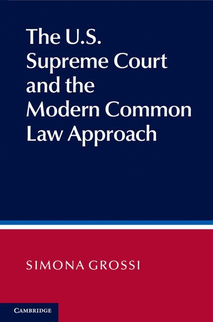 Simona Grossi - US Supreme Court and the Modern Common Law Approach, Inbunden