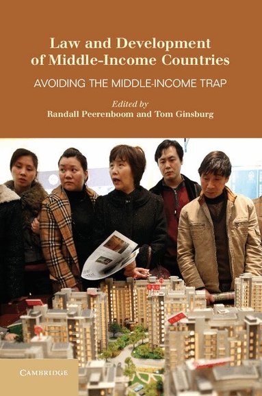 Randall Peerenboom, Tom Ginsburg - Law and Development of Middle-Income Countries, Inbunden