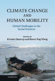 Kirsten Hastrup, Karen Fog Olwig, Kirsten (University of Copenhagen) Hastrup, Karen (University of Copenhagen) Fog Olwig - Climate Change and Human Mobility, Inbunden