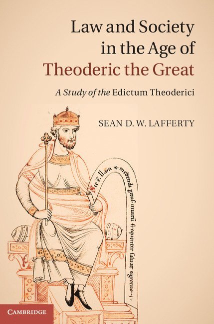 Sean D. W. Lafferty, Indiana) Lafferty, Sean D. W. (University of Notre Dame - Law and Society in the Age of Theoderic the Great, Inbunden