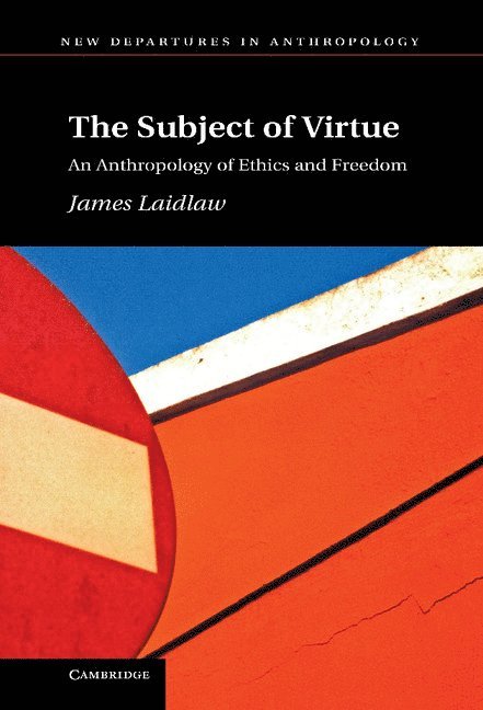 James Laidlaw, James (University of Cambridge) Laidlaw - Subject of Virtue, Inbunden