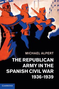 bokomslag The Republican Army in the Spanish Civil War, 1936-1939