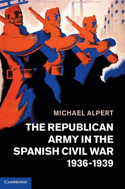 The Republican Army in the Spanish Civil War, 1936-1939 1