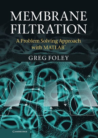 bokomslag Membrane Filtration: A Problem Solving Approach with MATLAB(R)