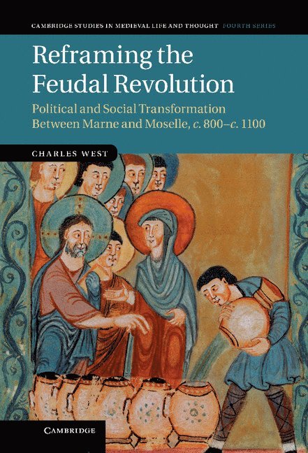 Charles West, Charles (University of Sheffield) West - Reframing the Feudal Revolution, Inbunden
