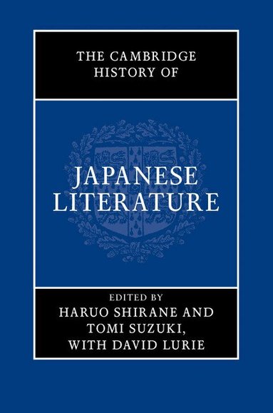Haruo Shirane, Tomi Suzuki, David Lurie - The Cambridge History of Japanese Literature, Inbunden