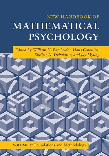 William H. Batchelder, Hans Colonius, Ehtibar N. Dzhafarov, Jay Myung - New Handbook of Mathematical Psychology: Volume 1, Foundations and Methodology, Inbunden