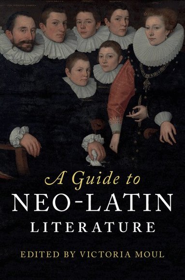 Victoria Moul - A Guide to Neo-Latin Literature, Inbunden