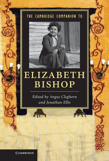 Angus Cleghorn, Jonathan Ellis - The Cambridge Companion to Elizabeth Bishop, Inbunden