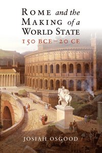 bokomslag Rome and the Making of a World State, 150 BCE-20 CE