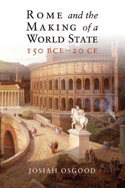 Rome and the Making of a World State, 150 BCE-20 CE 1